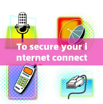 To secure your internet connection on your Mac,consider the following organized approach: